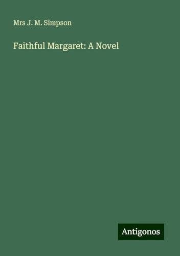 Faithful Margaret: A Novel von Antigonos Verlag