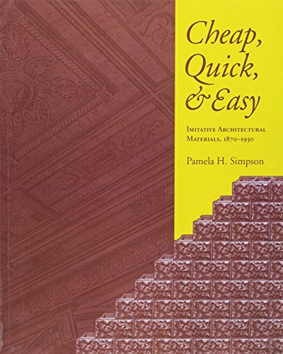 Cheap, Quick, & Easy: Imitative Architectural Materials, 1870-1930