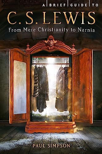 A Brief Guide to C. S. Lewis: From Mere Christianity to Narnia (Brief Histories)