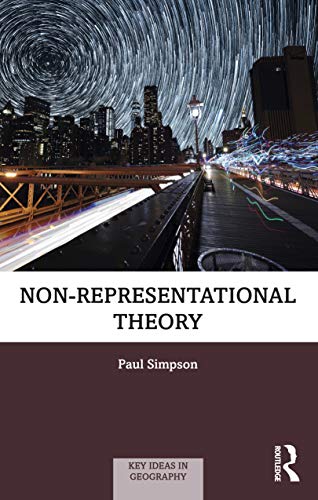 Non-representational Theory (Key Ideas in Geography) von Routledge