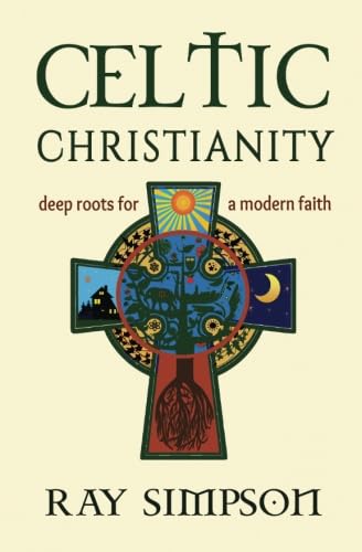Celtic Christianity: Deep Roots for a Modern Faith von Anamchara Books