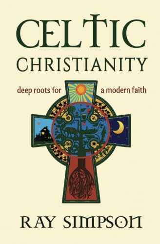 Celtic Christianity: Deep Roots for a Modern Faith