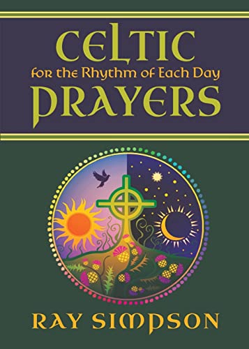 Celtic Prayers for the Rhythm of Each Day von Anamchara Books