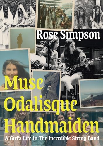 Muse, Odalisque, Handmaiden: A Girl's Life in the Incredible String Band von MIT Press