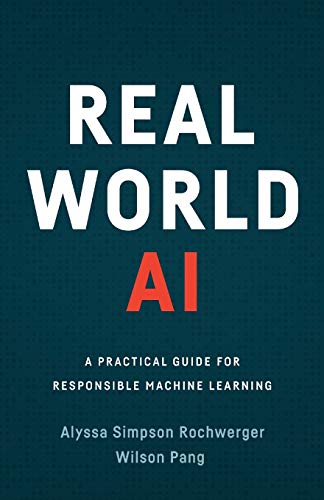 Real World AI: A Practical Guide for Responsible Machine Learning von Lioncrest Publishing