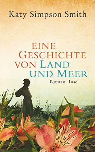 Eine Geschichte von Land und Meer: Roman