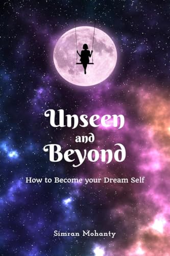 Unseen And Beyond: How to Become Your Dream Self von Notion Press