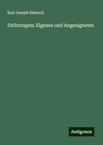 Dichtungen; Eigenes und Angeeignetes