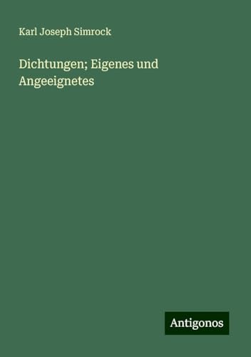 Dichtungen; Eigenes und Angeeignetes