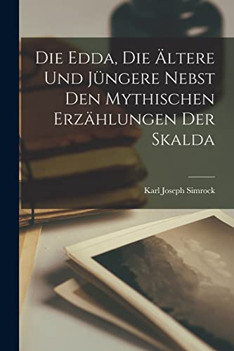 Die Edda, die ältere und jüngere nebst den mythischen Erzählungen der Skalda von Legare Street Press