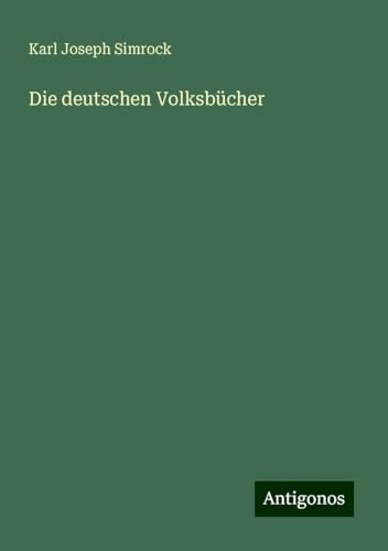 Die deutschen Volksbücher von Antigonos Verlag