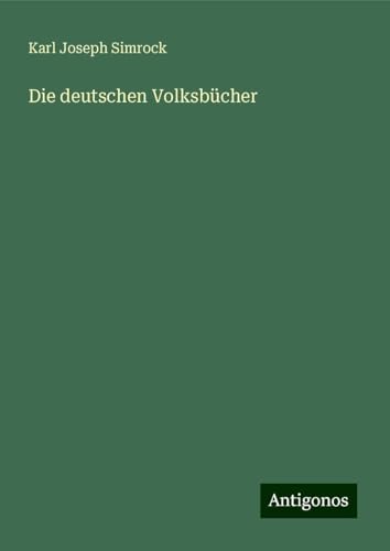 Die deutschen Volksbücher von Antigonos Verlag