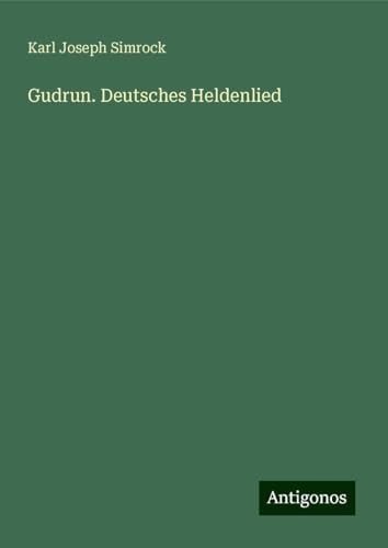 Gudrun. Deutsches Heldenlied von Antigonos Verlag