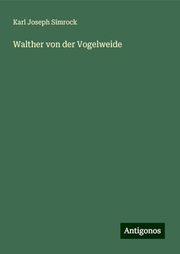 Walther von der Vogelweide von Antigonos Verlag