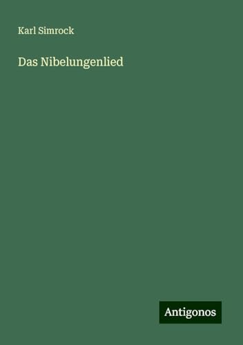 Das Nibelungenlied Das Nibelungenlied von Antigonos Verlag