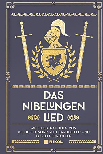 Das Nibelungenlied: Mit Illustrationen von Julius Schnorr von Carolsfeld und Eugen Neureuther von NIKOL