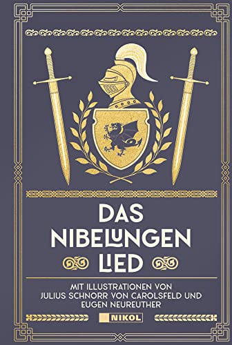 Das Nibelungenlied: Mit Illustrationen von Julius Schnorr von Carolsfeld und Eugen Neureuther von Nikol