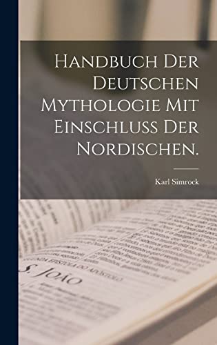 Handbuch der deutschen Mythologie mit Einschluß der Nordischen. Handbuch der deutschen Mythologie mit Einschluß der Nordischen.