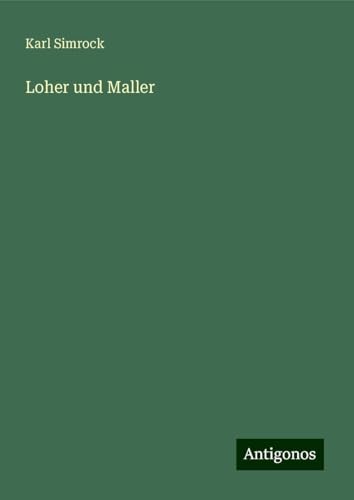 Loher und Maller Loher und Maller von Antigonos Verlag