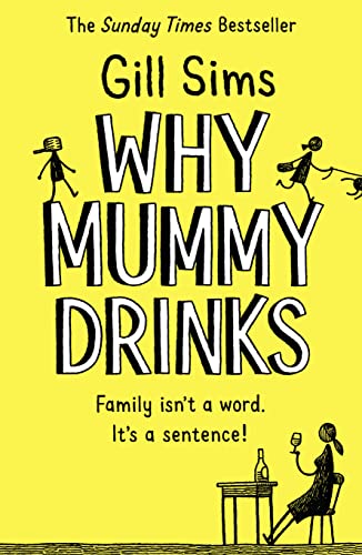 Why Mummy Drinks: The Sunday Times Number One Bestselling Author