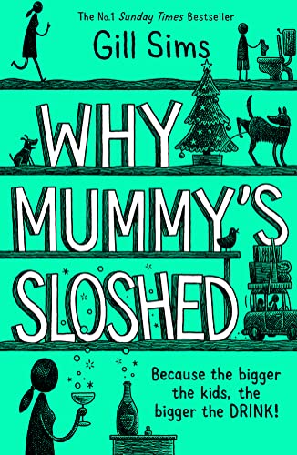 Why Mummy’s Sloshed: The latest laugh-out-loud book by the Sunday Times Number One Bestselling Author
