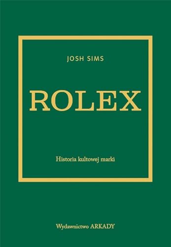 Rolex: Historia kultowej marki von Arkady