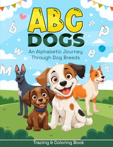 ABC DOGS An Alphabetic Journey Through Dog Breeds Tracing & Coloring Book ABC DOGS An Alphabetic Journey Through Dog Breeds Tracing & Coloring Book von Primedia eLaunch LLC