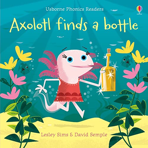 Axolotl Finds a Bottle (Phonics Readers)