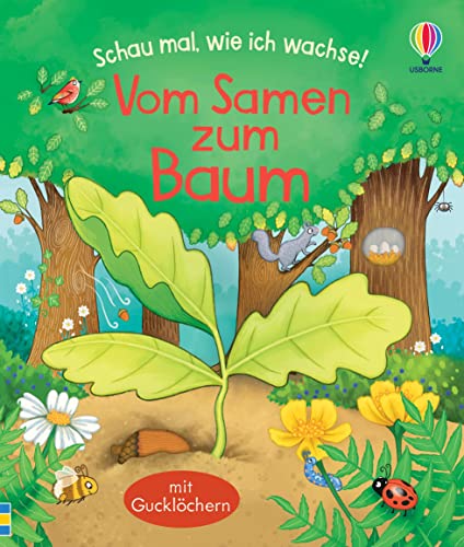 Schau mal, wie ich wachse! Vom Samen zum Baum (Schau-mal-wie-ich-wachse-Reihe)