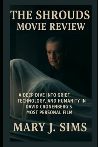 The Shrouds Movie review: A Deep Dive into Grief, Technology, and Humanity in David Cronenberg’s Most Personal Film The Shrouds Movie review: A Deep Dive into Grief, Technology, and Humanity in David Cronenberg’s Most Personal Film von Independently published