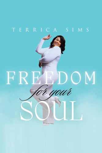 FREEDOM for your SOUL FREEDOM for your SOUL von Christian Faith Publishing, Inc