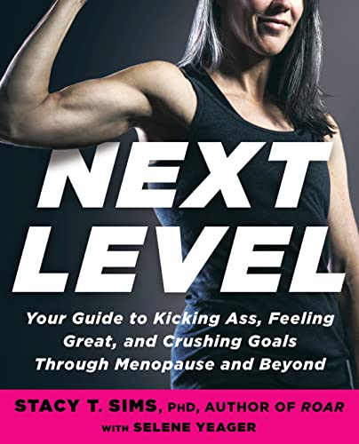 Next Level: Your Guide to Kicking Ass, Feeling Great, and Crushing Goals Through Menopause and Beyond von Rodale