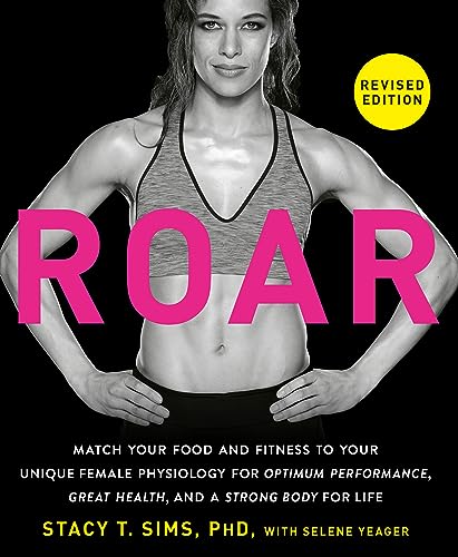 ROAR, Revised Edition: Match Your Food and Fitness to Your Unique Female Physiology for Optimum Performance, Great Health, and a Strong Body for Life von Harmony/Rodale
