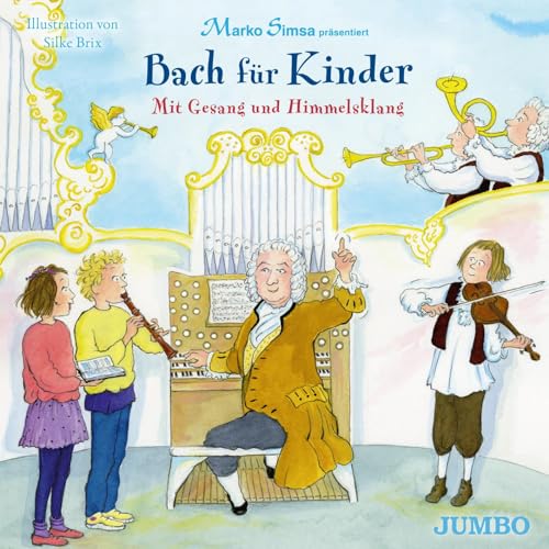 Bach für Kinder. Mit Gesang und Himmelsklang: CD Standard Audio Format von Jumbo Neue Medien + Verla