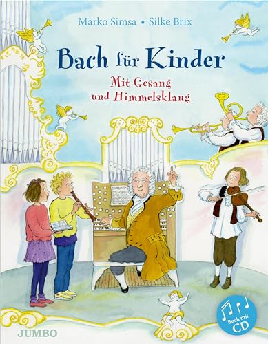 Bach für Kinder: Mit Gesang und Himmelsklang: Mit Gesang und Himmelsklang / Buch mit CD