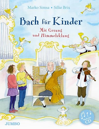 Bach für Kinder: Mit Gesang und Himmelsklang: Mit Gesang und Himmelsklang / Buch mit CD