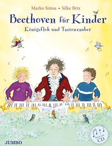 Beethoven für Kinder: Königsfloh und Tastenzauber: Königsfloh und Tastenzauber / Buch mit CD