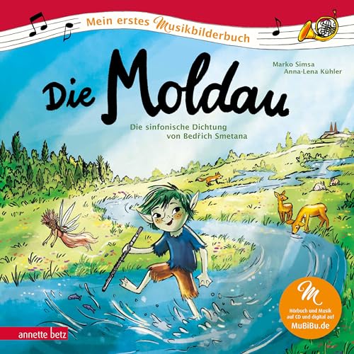 Die Moldau (Mein erstes Musikbilderbuch mit CD und zum Streamen): Die sinfonische Dichtung von Bedřich Smetana: Die sinfonische Dichtung von Bed¿ich Smetana