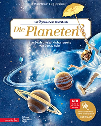 Die Planeten (Das musikalische Bilderbuch mit CD und zum Streamen): Eine Geschichte zur Orchestersuite von Gustav Holst