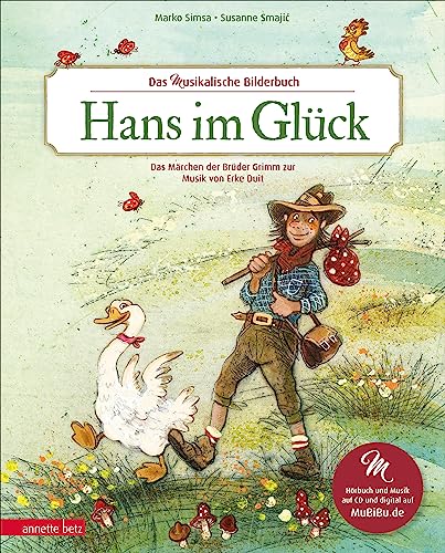 Hans im Glück (Das musikalische Bilderbuch mit CD und zum Streamen): Das Märchen der Brüder Grimm zur Musik von Erke Duit (mit CD) von Annette Betz im Ueberreuter Verlag