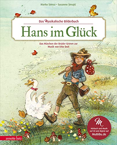 Hans im Glück (Das musikalische Bilderbuch mit CD und zum Streamen): Das Märchen der Brüder Grimm zur Musik von Erke Duit (mit CD) von Annette Betz im Ueberreuter Verlag