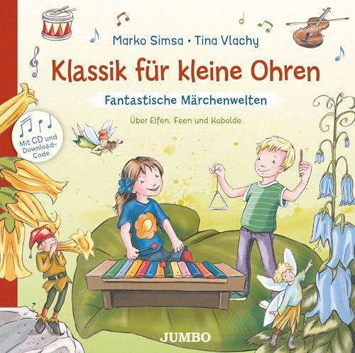 Klassik für kleine Ohren 2: Fantastische Märchenwelten. Über Elfen, Feen und Kobolde von Jumbo Neue Medien + Verla