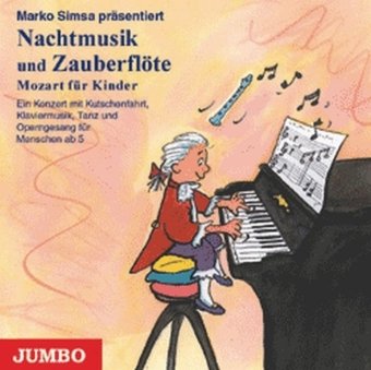 Nachtmusik und Zauberflöte: Mozart für Kinder: Ein Konzert mit Kutschenfahrt, Klaviermusik, Tanz und Operngesang Nachtmusik und Zauberflöte: Mozart für Kinder: Ein Konzert mit Kutschenfahrt, Klaviermusik, Tanz und Operngesang