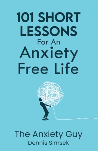 101 Short Lessons For An Anxiety Free Life