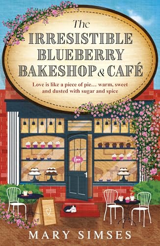 The Irresistible Blueberry Bakeshop and Café: If you love Gilmore Girls you'll adore this small-town romance von Headline Review