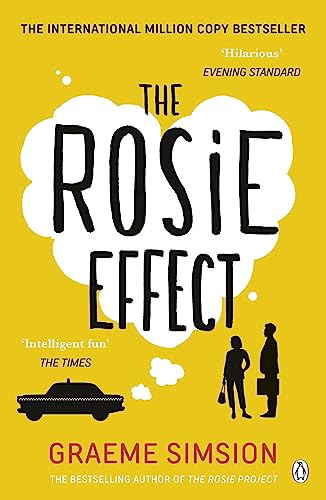 The Rosie Effect: The hilarious and uplifting romantic comedy from the million-copy bestselling series (The Rosie Project Series, 2)