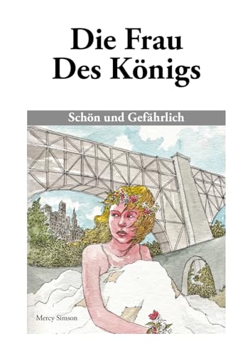 Die Frau Des Königs: Schön und Gefährlich von Simson Media