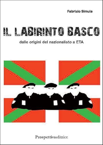 Il labirinto basco. Dalle origini del nazionalismo a ETA (Costellazione Orione) von Prospettiva Editrice