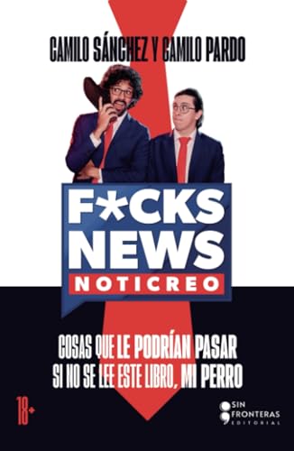 F*CK NEWS: Cosas que le podrían pasar si no se lee este libro, mi perro von Grupo Sin Fronteras SAS