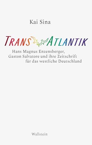 TransAtlantik: Hans Magnus Enzensberger, Gaston Salvatore und ihre Zeitschrift für das westliche Deutschland